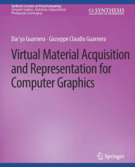 Title: Virtual Material Acquisition and Representation for Computer Graphics, Author: Dar'ya Guarnera