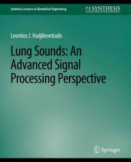 Title: Lung Sounds: An Advanced Signal Processing Perspective, Author: Hadji Hadjileontiadis