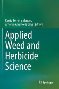 Title: Applied Weed and Herbicide Science, Author: Kassio Ferreira Mendes