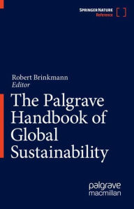 Title: The Palgrave Handbook of Global Sustainability, Author: Robert Brinkmann