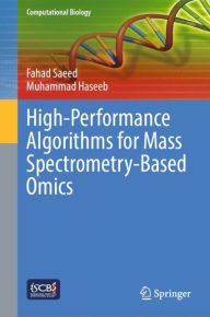 Title: High-Performance Algorithms for Mass Spectrometry-Based Omics, Author: Fahad Saeed