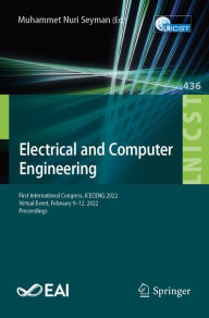 Title: Electrical and Computer Engineering: First International Congress, ICECENG 2022, Virtual Event, February 9-12, 2022, Proceedings, Author: Muhammet Nuri Seyman