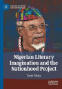 Nigerian Literary Imagination and the Nationhood Project