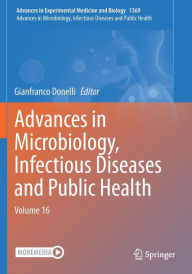 Title: Advances in Microbiology, Infectious Diseases and Public Health: Volume 16, Author: Gianfranco Donelli