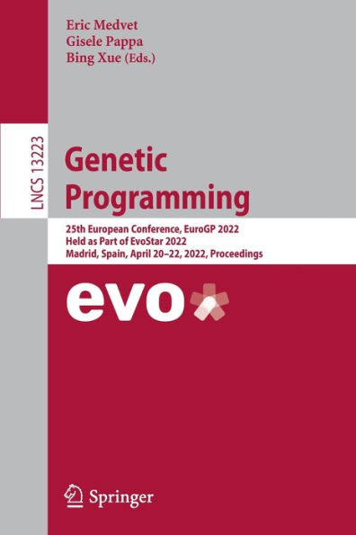 Genetic Programming: 25th European Conference, EuroGP 2022, Held as Part of EvoStar Madrid, Spain, April 20-22, Proceedings
