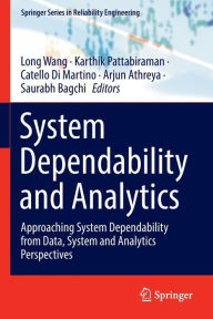 Title: System Dependability and Analytics: Approaching System Dependability from Data, System and Analytics Perspectives, Author: Long Wang