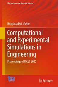 Title: Computational and Experimental Simulations in Engineering: Proceedings of ICCES 2022, Author: Honghua Dai