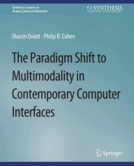 Title: The Paradigm Shift to Multimodality in Contemporary Computer Interfaces, Author: Sharon Oviatt