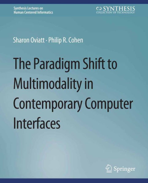 The Paradigm Shift to Multimodality in Contemporary Computer Interfaces