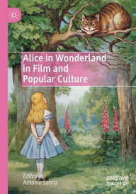 Title: Alice in Wonderland in Film and Popular Culture, Author: Antonio Sanna