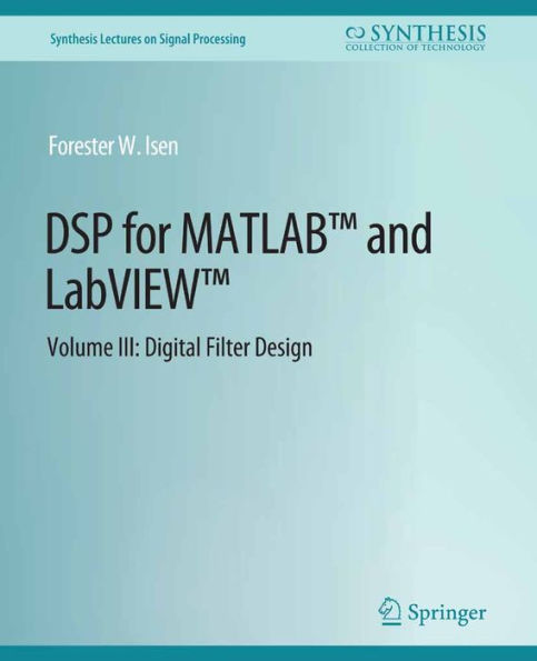 DSP for MATLABT and LabVIEWT III: Digital Filter Design