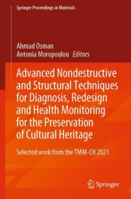 Title: Advanced Nondestructive and Structural Techniques for Diagnosis, Redesign and Health Monitoring for the Preservation of Cultural Heritage: Selected work from the TMM-CH 2021, Author: Ahmad Osman