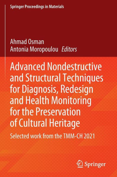 Advanced Nondestructive and Structural Techniques for Diagnosis, Redesign Health Monitoring the Preservation of Cultural Heritage: Selected work from TMM-CH 2021