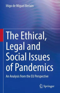 Title: The Ethical, Legal and Social Issues of Pandemics: An Analysis from the EU Perspective, Author: Iñigo de Miguel Beriain