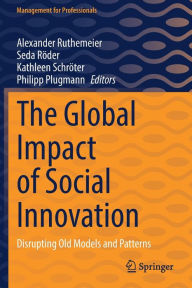 Title: The Global Impact of Social Innovation: Disrupting Old Models and Patterns, Author: Alexander Ruthemeier