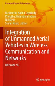 Title: Integration of Unmanned Aerial Vehicles in Wireless Communication and Networks: UAVs and 5G, Author: Dushantha Nalin K Jayakody