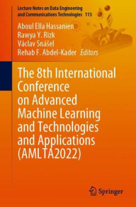 Title: The 8th International Conference on Advanced Machine Learning and Technologies and Applications (AMLTA2022), Author: Aboul Ella Hassanien