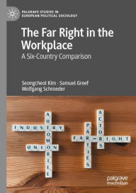 Title: The Far Right in the Workplace: A Six-Country Comparison, Author: Seongcheol Kim