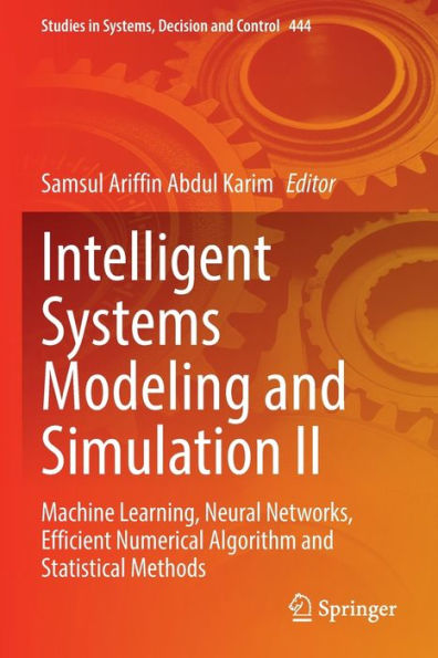 Intelligent Systems Modeling and Simulation II: Machine Learning, Neural Networks, Efficient Numerical Algorithm Statistical Methods