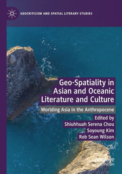 Geo-Spatiality Asian and Oceanic Literature Culture: Worlding Asia the Anthropocene
