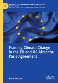 Title: Framing Climate Change in the EU and US After the Paris Agreement, Author: Frank Wendler