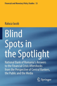 Title: Blind Spots in the Spotlight: National Bank of Romania's Answers to the Financial Crisis Aftershocks from the Perspective of Central Bankers, the Public and the Media, Author: Raluca Iacob