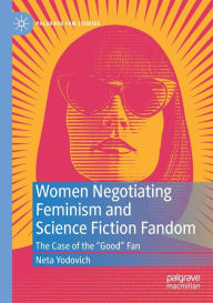 Title: Women Negotiating Feminism and Science Fiction Fandom: The Case of the 