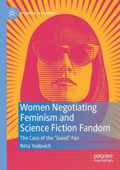 Women Negotiating Feminism and Science Fiction Fandom: the Case of "Good" Fan