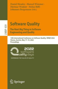 Title: Software Quality: The Next Big Thing in Software Engineering and Quality: 14th International Conference on Software Quality, SWQD 2022, Vienna, Austria, May 17-19, 2022, Proceedings, Author: Daniel Mendez