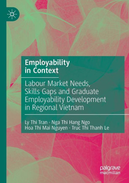 Employability Context: Labour Market Needs, Skills Gaps and Graduate Development Regional Vietnam