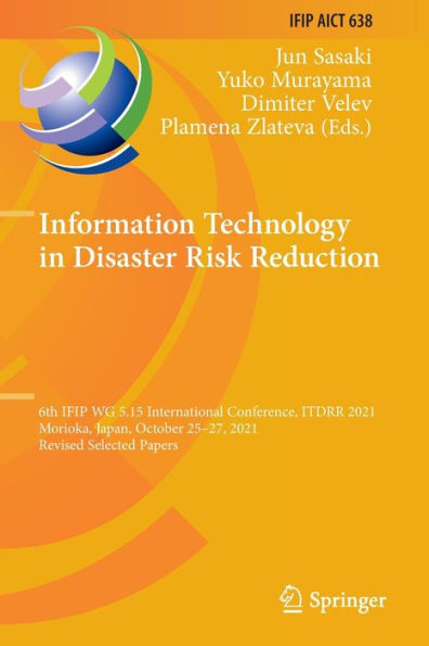 Information Technology Disaster Risk Reduction: 6th IFIP WG 5.15 International Conference, ITDRR 2021, Morioka, Japan, October 25-27, Revised Selected Papers