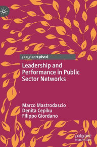 Title: Leadership and Performance in Public Sector Networks, Author: Marco Mastrodascio