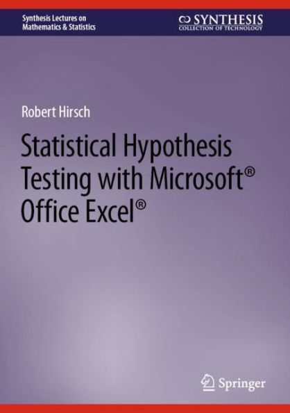 Statistical Hypothesis Testing with Microsoft ® Office Excel ®