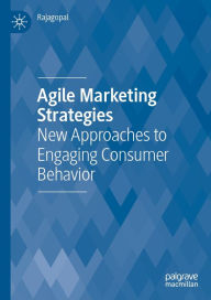 Title: Agile Marketing Strategies: New Approaches to Engaging Consumer Behavior, Author: Rajagopal