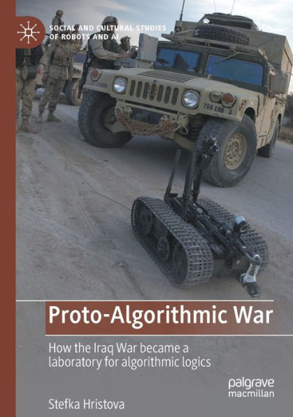 Proto-Algorithmic War: How the Iraq War became a laboratory for algorithmic logics