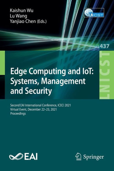 Edge Computing and IoT: Systems, Management Security: Second EAI International Conference, ICECI 2021, Virtual Event, December 22-23, Proceedings