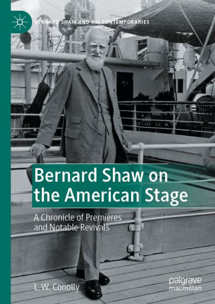 Bernard Shaw on the American Stage: A Chronicle of Premieres and Notable Revivals