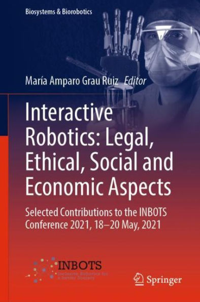 Interactive Robotics: Legal, Ethical, Social and Economic Aspects: Selected Contributions to the INBOTS Conference 2021, 18-20 May, 2021