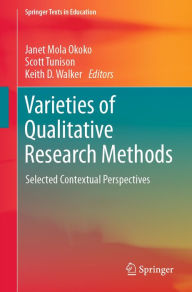 Title: Varieties of Qualitative Research Methods: Selected Contextual Perspectives, Author: Janet Mola Okoko