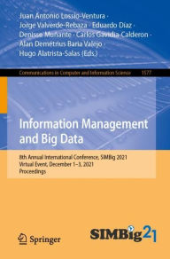 Title: Information Management and Big Data: 8th Annual International Conference, SIMBig 2021, Virtual Event, December 1-3, 2021, Proceedings, Author: Juan Antonio Lossio-Ventura