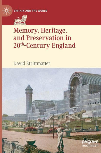 Memory, Heritage, and Preservation 20th-Century England