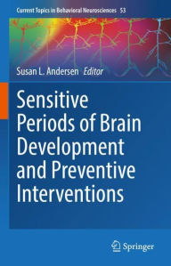 Title: Sensitive Periods of Brain Development and Preventive Interventions, Author: Susan L. Andersen