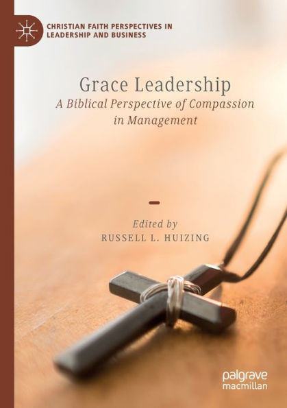 Grace Leadership: A Biblical Perspective of Compassion Management