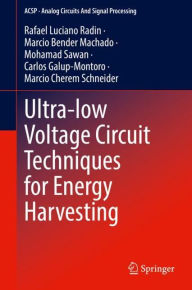 Title: Ultra-low Voltage Circuit Techniques for Energy Harvesting, Author: Rafael Luciano Radin