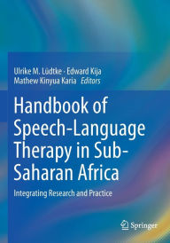 Title: Handbook of Speech-Language Therapy in Sub-Saharan Africa: Integrating Research and Practice, Author: Ulrike M. Lïdtke