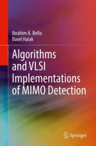 Title: Algorithms and VLSI Implementations of MIMO Detection, Author: Ibrahim A. Bello