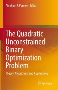 Title: The Quadratic Unconstrained Binary Optimization Problem: Theory, Algorithms, and Applications, Author: Abraham P. Punnen
