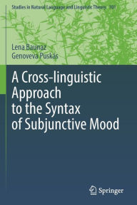 Title: A Cross-linguistic Approach to the Syntax of Subjunctive Mood, Author: Lena Baunaz