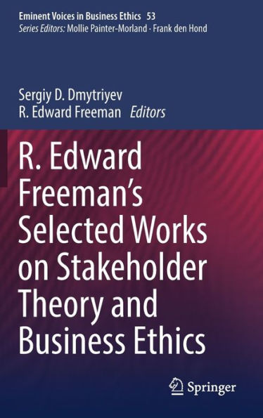 R. Edward Freeman's Selected Works on Stakeholder Theory and Business Ethics
