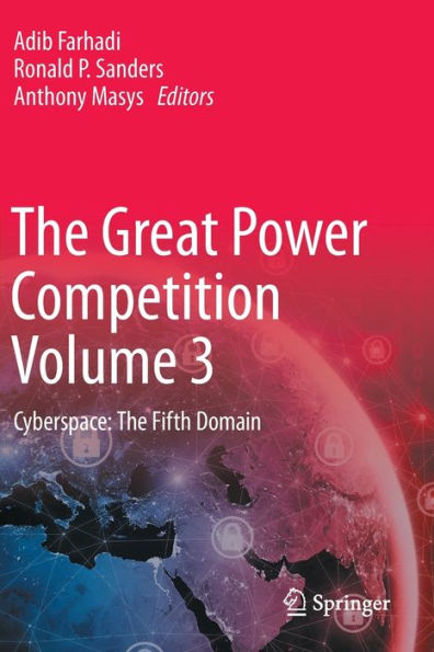 The Great Power Competition Volume 3: Cyberspace: Fifth Domain